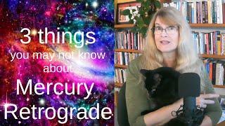 Three Things You May Not Know about Mercury Retrograde