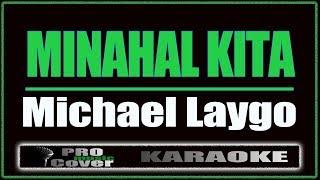 Minahal Kita - Michael Laygo KARAOKE