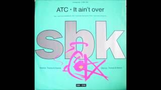 ATC -  It Aint Over UK Dub