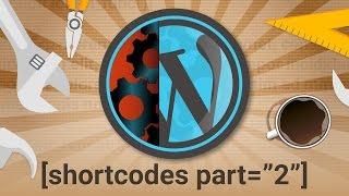 How To Create Your Own WordPress Shortcode - Part 2