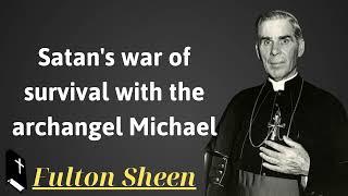 Satans war of survival with the archangel Michael - Father Saint Fulton Sheen