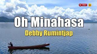 LAGU MANADO  Oh Minahasa Vo. Debby Rumintjap Cipt. Nelwan Katuuk. Lyric