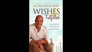Dr Wayne Dyer  Wishes fulfilled The Art of Manifesting your Dreamslaw of attraction Full Audiobook