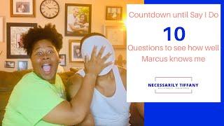 Day 10  10 Questions to see how well Marcus knows me  Countdown to Say I Do