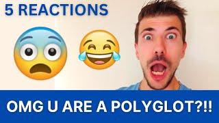 PEOPLES REACTIONS WHEN THEY FIND OUT IM A POLYGLOT