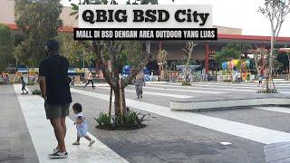 QBIG BSD CITY  Mall Di BSD Dengan Area Outdoor Yang Luas