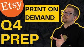 Print on Demand Q4 Prep - Etsy Seller Holiday Prep