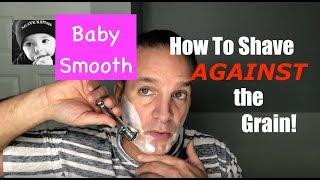 How To Shave Against The Grain-Irritation Free and Baby Smooth@geofatboy
