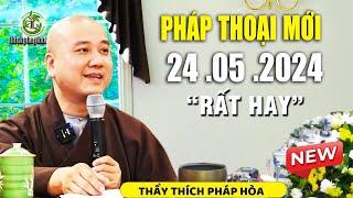 Pháp Thoại Mới 24 .05 .2024 Cực Hay_ Thầy Pháp Hòa CaNaDa