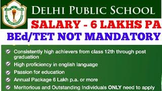 DELHI PUBLIC SCHOOL TEACHER VACANCY 2024-258DPSFRESHERS ELIGIBLE CTET TET BEd NOT MANDATORY6 LAKH