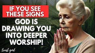 If You See These Signs God Is Drawing You Into Deeper Worship Christian Motivation