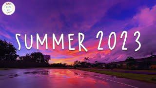 Summer 2023 playlist  Best summer songs 2023  Summer vibes 2023
