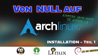 Von null auf ArchLinux - Archnoob in Action Installation Teil 1  The power of the terminal GERMAN