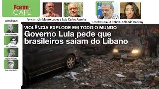 Violência explode em todo o mundo governo Lula pede que brasileiros saiam do Líbano  Café  5.8