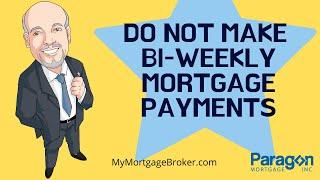 Dont Make Bi-Weekly Mortgage Payments  Biweekly Mortgage Payments vs. Monthly Payments