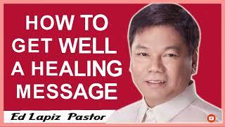 Ed Lapiz Pastor ----  HOW TO GET WELL A HEALING MESSAGE.Preaching 2023