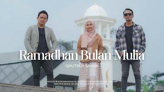 Ramadhan Bulan Mulia - Qhutbus Sakha Official Music Video