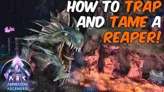 How To Trap and Tame a Reaper in ARK Survival Ascended Aberration