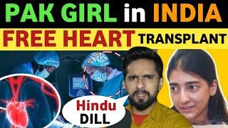 PAK GIRL WITH HINDU HEART VISIT TO INDIA FOR MEDICAL TREATMENT PAK PUBLIC REACTION ON INDIA REAL