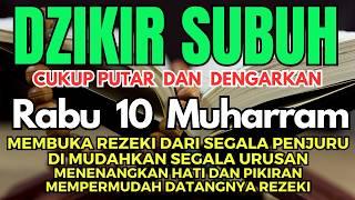 DZIKIR SUBUH BULAN MUHARAM MUSTAJAB RABU BERKAH DZIKIR PEMBUKA PINTU REZEKI KESEHATAN