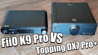 Fiio k9 Pro  - Цап усилитель для профессионалов? Сравнение Fiio k9 Pro vs Topping DX7 Pro+