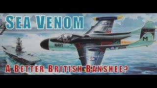 The Royal Navys Sea Venom Was One Of The Best Straight Winged Jet Fighters