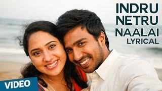 Indru Netru Naalai Song with Lyrics  Indru Netru Naalai  Vishnu Vishal  Mia George