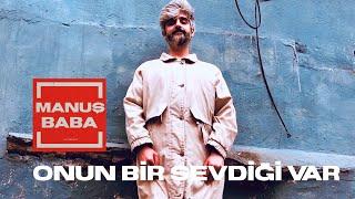 Onun Bir Sevdiği Var  Manuş Baba  Video