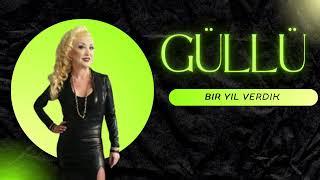 Güllü - Bir Yıl Verdik Official Audio