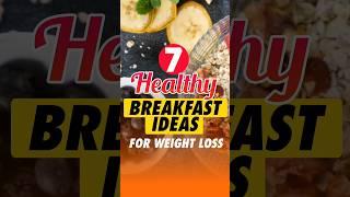 7 Healthy Breakfast Ideas For Weight Loss  #Shorts #WeightLoss #trending ##breakfast