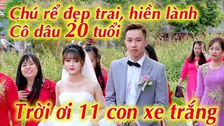 Ông trời khéo se duyên 11 ô tô trắng Cô dâu 20 tuổi xinh Chú rể đẹp trai hiền lành nghề ổn định