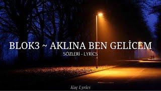 BLOK3  Aklına Ben Gelicem  Sözleri - Lyrics 