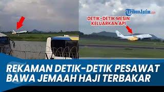 REKAMAN DETIK-DETIK Pesawat Garuda Indonesia Bawa Calon Jemaah Haji Terbakar