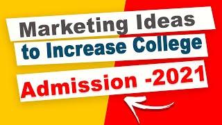 Marketing Ideas to Increase College Admission 2021  innovative ideas for admissions in2021