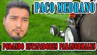 PACO MEDRANO  PODANDO ESTAF@DORES PARANORMALES