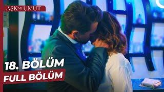 Aşk ve Umut 18. Bölüm