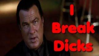 Seven Seagal Dick Breaker