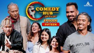 Comedy Hub  EP - Fifteen  Comedy Hub  Nepali Comedy  Balchhi Dhurbe Raju Master & Juthe Team