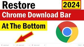 How To Enable the Download Bar in Chrome  Restore Chrome Download Bar at the Bottom  Google Chrome