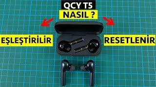 QCY T5 Nasıl Eşleştirilir? SıfırlanırResetlenir