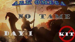 ARK Omega No-Tame No Kits Day 1