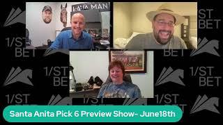 Santa Anita Pick 6 Preview Show- June18th