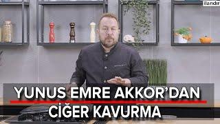 Yunus Emre Akkor’dan Ciğer Kavurma