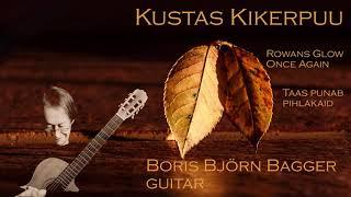 Kustas Kikerpuu Rowans Glow Once Again Taas punab pihlakaid Boris Björn Bagger guitar pihlapuu