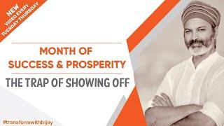 The Trap of showing off  Month Of Success & Prosperity  Bijay Anand