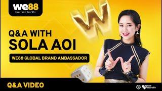 What is Sora Aoi Opinion about WE88? Fun Q&A time with Sola Aoi - we88 Global Brand Ambassador