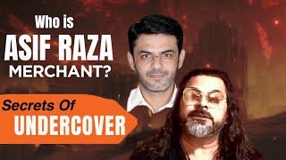 What Is Asif Raza Merchant Background Story ? The Secrets Of Undercover Operations  #kamranfaridi