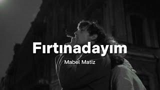 Mabel Matiz - Fırtınadayım Sözleri & lyrics