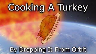 Can You Cook a Turkey by Dropping It From Space?