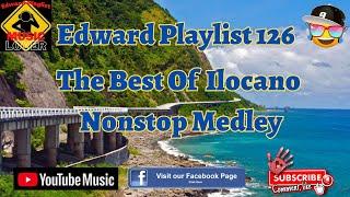 Edward Playlist 126 The Best Of Ilocano Songs Nonstop Medley